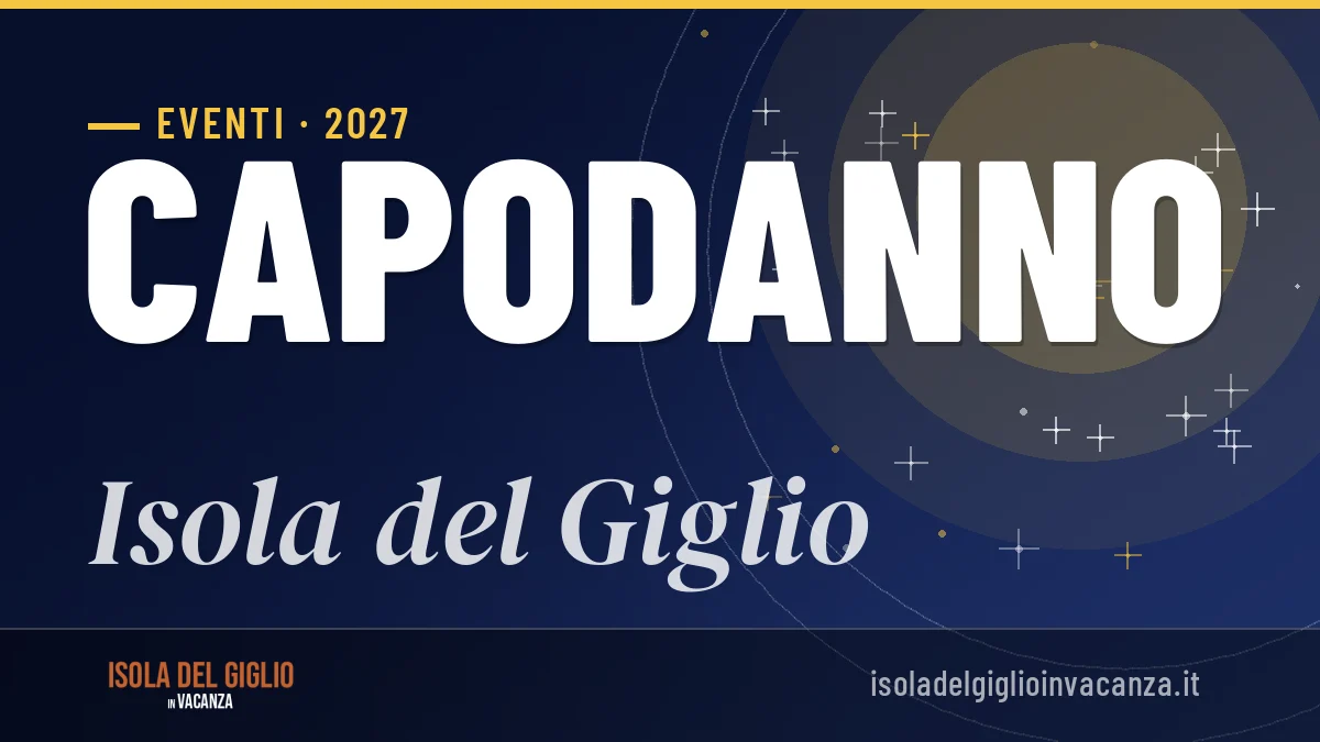Capodanno 2027 a Isola del Giglio: guida completa per il soggiorno